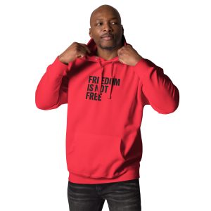Freedom Is Not Free - Unisex Hoodie
